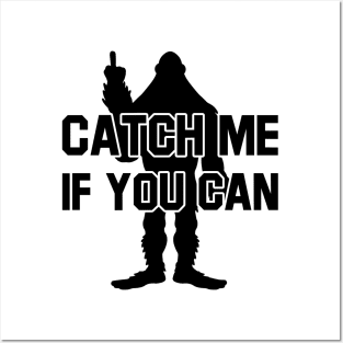 BIGFOOT Catch Me If You Can Tee Posters and Art